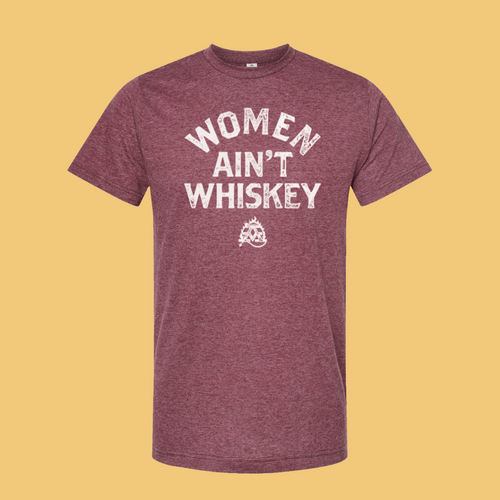Women Ain't Whiskey (PRE-SALE)