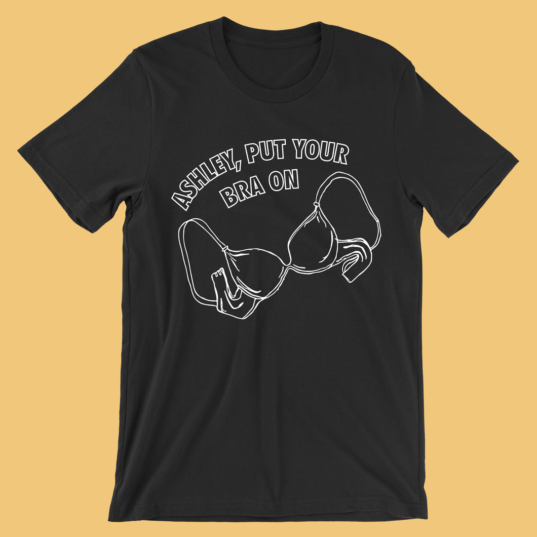 Ashley Put Your Bra On Tee