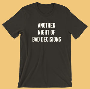ANOTHER NIGHT OF BAD DECISIONS Tee